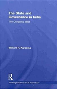 The State and Governance in India : The Congress Ideal (Hardcover)