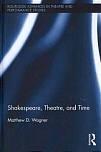 Shakespeare, Theatre, and Time (Hardcover)