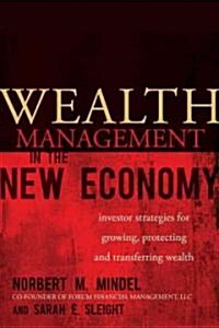 Wealth Management in the New Economy: Investor Strategies for Growing, Protecting and Transferring Wealth (Hardcover)