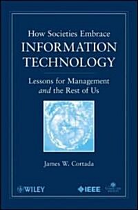 How Societies Embrace Information Technology: Lessons for Management and the Rest of Us (Paperback)