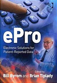 ePro : Electronic Solutions for Patient-reported Data (Hardcover)