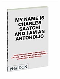 [중고] My Name Is Charles Saatchi and I Am an Artoholic (Paperback)