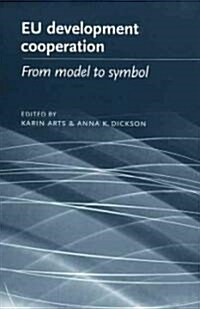 EU Development Cooperation : From Model to Symbol (Paperback)