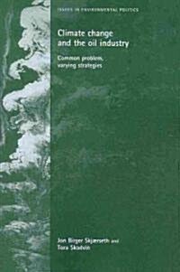 Climate Change and the Oil Industry : Common Problem, Varying Strategies (Paperback)