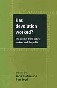 Has Devolution Worked? : The Verdict from Policy-Makers and the Public (Hardcover)