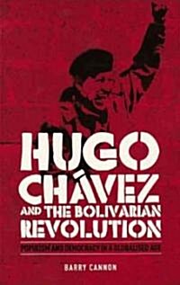 Hugo Chavez and the Bolivarian Revolution : Populism and Democracy in a Globalised Age (Paperback)