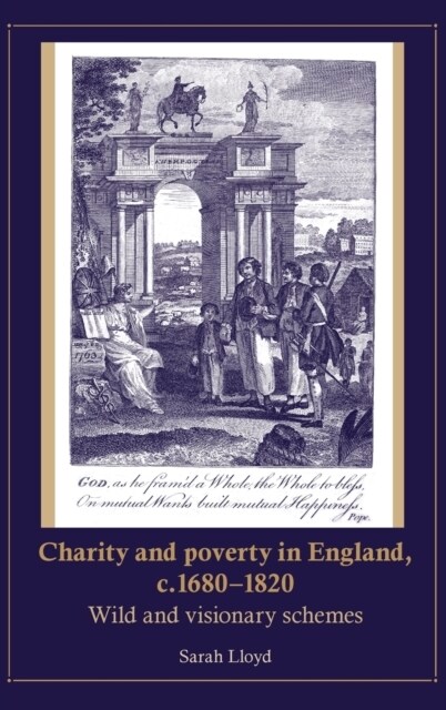 Charity and Poverty in England, C.1680–1820 : Wild and Visionary Schemes (Hardcover)
