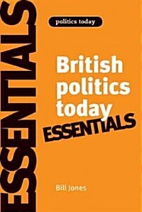 British Politics Today: Essentials (Hardcover, 6 ed)
