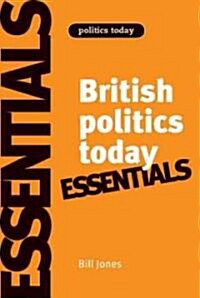 British Politics Today: Essentials (Paperback, 6 ed)