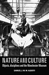 Nature and Culture : Objects, Disciplines and the Manchester Museum (Hardcover)