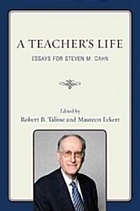 A Teachers Life: Essays for Steven M. Cahn (Hardcover)