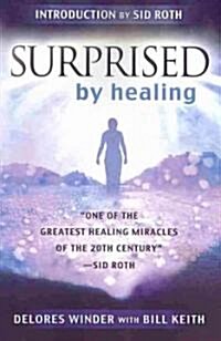 Surprised by Healing (Paperback)