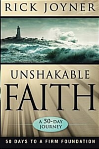 Unshakable Faith: 50 Days to a Firm Foundation (Paperback)