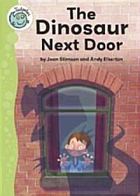 The Dinosaur Next Door (Library Binding)