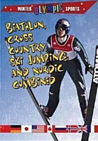 Biathlon, Cross Country, Ski Jumping, and Nordic Combined (Library Binding)