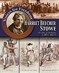 Harriet Beecher Stowe: The Voice of Humanity in White America (Hardcover)