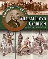 William Lloyd Garrison: A Radical Voice Against Slavery (Hardcover)