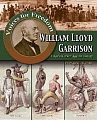 William Lloyd Garrison: A Radical Voice Against Slavery (Paperback)