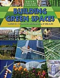 Building Green Places: Careers in Planning, Designing, and Building (Hardcover)