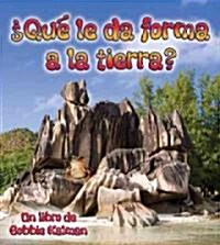 풯u?Le Da Forma a la Tierra? (What Shapes the Land?) (Paperback)