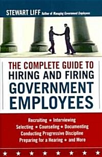 The Complete Guide to Hiring and Firing Government Employees (Hardcover)