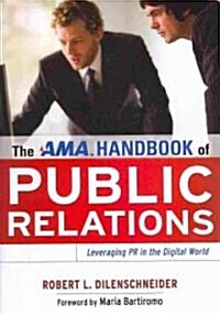 The AMA Handbook of Public Relations: Leveraging PR in the Digital World (Hardcover)