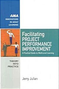 Facilitating Project Performance Improvement (Hardcover)