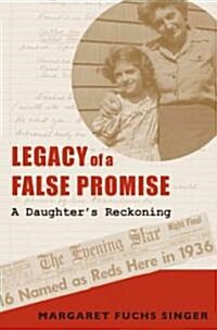 Legacy of a False Promise: A Daughters Reckoning (Hardcover)