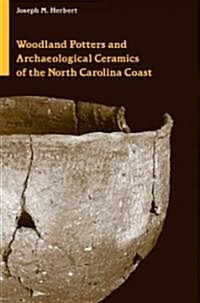 Woodland Potters and Archaeological Ceramics of the North Carolina Coast (Paperback)
