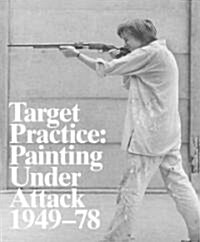 Target Practice: Painting Under Attack 1949-78 (Hardcover)