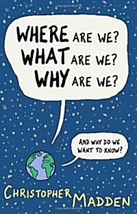 Where Are We, What Are We, Why Are We? (Paperback)