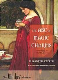 The ABC of Magic Charms: A Revised and Expanded Edition (Paperback, Revised, Expand)