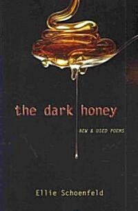 The Dark Honey: New & Used Poems (Paperback)