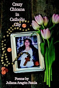 Crazy Chicana in Catholic City (Paperback)