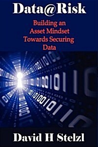 Data@risk: Building an Asset Mindset Towards Securing Data (Hardcover)
