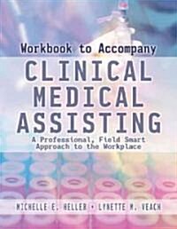 Workbook for Heller/Veachs Clinical Medical Assisting: A Professional, Field-Smart Approach to the Workplace (Paperback)