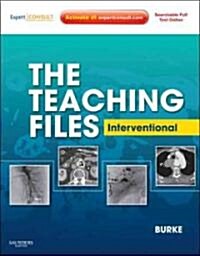 The Teaching Files: Interventional : Expert Consult - Online and Print (Hardcover)