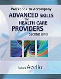 Workbook for Acellos Advanced Skills for Health Care Providers, 2nd (Paperback, 2, Revised)