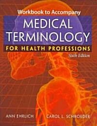 Medical Terminology for Health Professions (Paperback, 6th, Workbook)