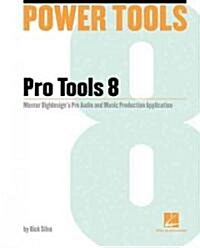 Power Tools for Pro Tools 8: Master Digidesigns Pro Audio and Music Production Application [With DVD ROM] (Paperback)