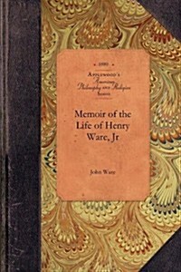 Memoir of the Life of Henry Ware, Jr (Paperback)