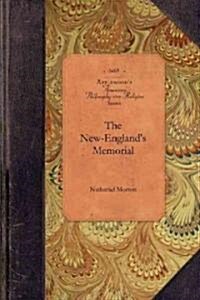 New-Englands Memorial: Or, a Brief Relation of the Most Memorable and Remarkable Passages of the Providence of God Manifested to the Planters (Paperback)