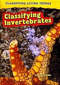 Classifying Invertebrates (Library Binding, Revised, Update)