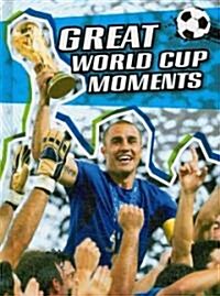 Great World Cup Moments (Library Binding)