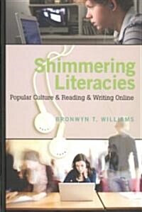 Shimmering Literacies: Popular Culture & Reading & Writing Online (Hardcover, 2)