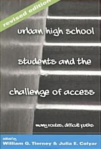 Urban High School Students and the Challenge of Access: Many Routes, Difficult Paths (Paperback, 2, Revised)