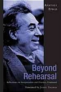 Beyond Rehearsal: Reflections on Interpretation and Practice, Continued (Hardcover)