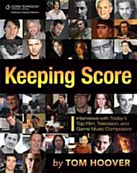 Keeping Score: Interviews with Todays Top Film, Television, and Game Music Composers (Paperback)
