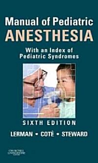 Manual of Pediatric Anesthesia: With an Index of Pediatric Syndromes (Paperback, 6)