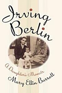 Irving Berlin: A Daughters Memoir (Paperback)